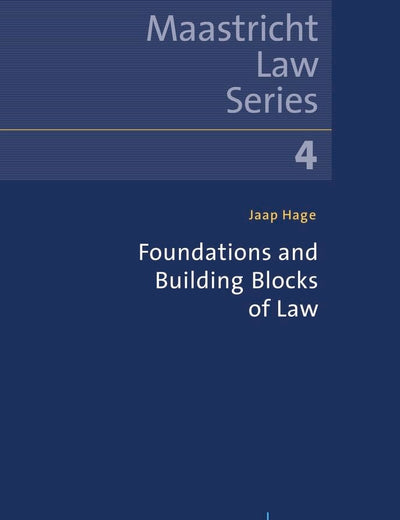Foundations and Building Blocks of Law (4) (Maastricht Law Series)