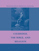 Coleridge, the Bible, and Religion (Nineteenth-Century Major Lives and Letters)