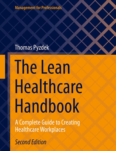 The Lean Healthcare Handbook: A Complete Guide to Creating Healthcare Workplaces (Management for Professionals)