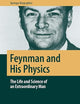 Feynman and His Physics: The Life and Science of an Extraordinary Man (Springer Biographies)