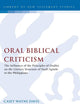 Oral Biblical Criticism: The Influence of the Principles of Orality on the Literary Structure of Paul's Epistle to the Philip (The Library of New Testament Studies)