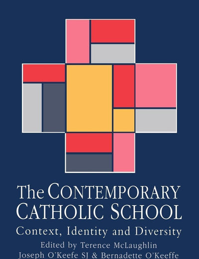The Contemporary Catholic School: Context, Identity And Diversity