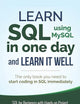 SQL: Learn SQL (using MySQL) in One Day and Learn It Well. SQL for Beginners with Hands-on Project. (Learn Coding Fast with Hands-On Project)