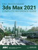 Kelly L. Murdock's Autodesk 3ds Max 2021 Complete Reference Guide