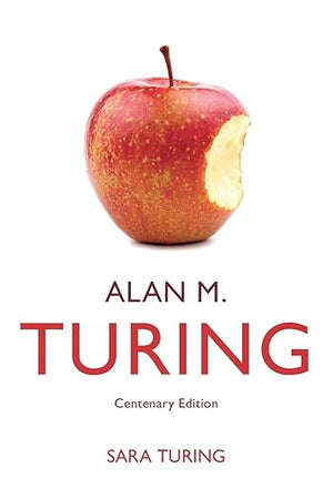 Alan M. Turing: Centenary Edition