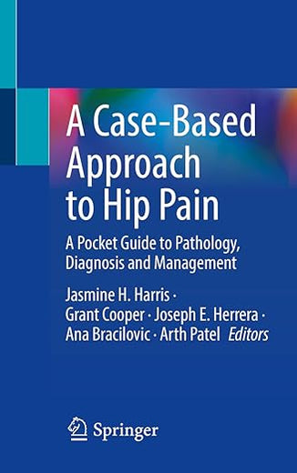 A Case-Based Approach to Hip Pain: A Pocket Guide to Pathology, Diagnosis and Management