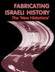 Fabricating Israeli History (Israeli History, Politics and Society)