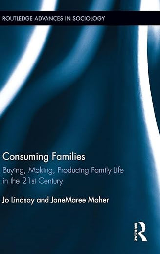 Consuming Families (Routledge Advances in Sociology)