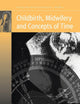 Childbirth, Midwifery and Concepts of Time (Fertility, Reproduction and Sexuality: Social and Cultural Perspectives, 17)
