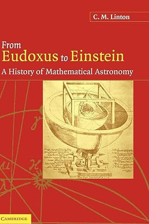 From Eudoxus to Einstein: A History of Mathematical Astronomy