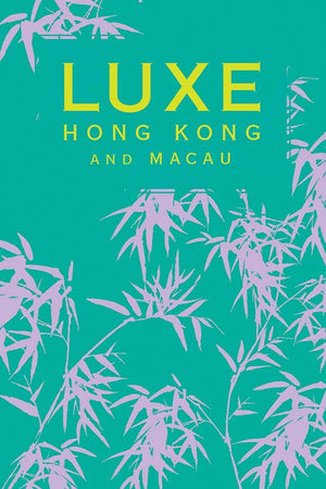 LUXE Hong Kong: New Edition Including Free Digital Guide (Luxe City Guides)