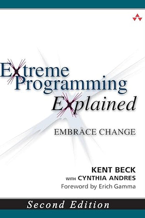 Extreme Programming Explained: Embrace Change, 2nd Edition (The XP Series)