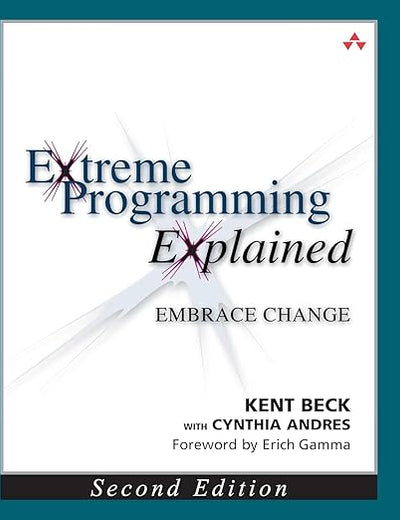 Extreme Programming Explained: Embrace Change, 2nd Edition (The XP Series)