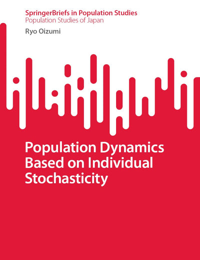 Population Dynamics Based on Individual Stochasticity (Population Studies of Japan)
