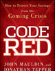 Code Red: How to Protect Your Savings From the Coming Crisis