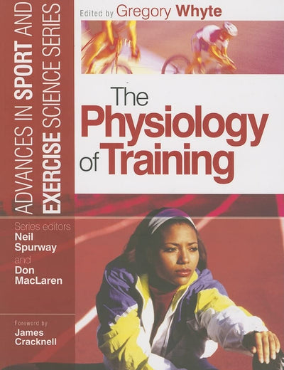 The Physiology of Training: Advances in Sport and Exercise Science series