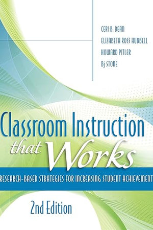 Classroom Instruction That Works: Research-Based Strategies for Increasing Student Achievement