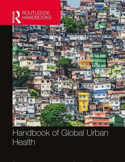 Handbook of Global Urban Health (The Metropolis and Modern Life)