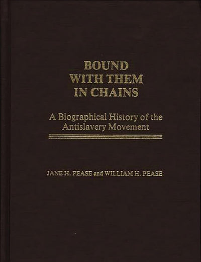 Bound with Them in Chains: A Biographical History of the Antislavery Movement (Contributions in American History)