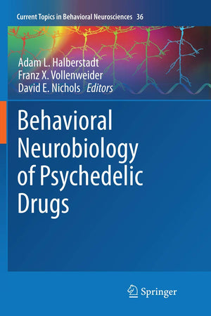 Behavioral Neurobiology of Psychedelic Drugs (Current Topics in Behavioral Neurosciences, 36)