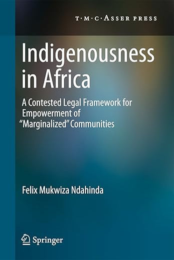 Indigenousness in Africa: A Contested Legal Framework for Empowerment of 'Marginalized' Communities