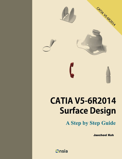 CATIA V5-6R2014 Surface Design: A Step By Step Guide