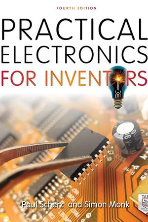 Practical Electronics for Inventors, Fourth Edition