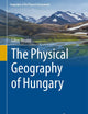 The Physical Geography of Hungary (Geography of the Physical Environment)