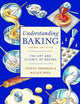 Understanding Baking: The Art and Science of Baking