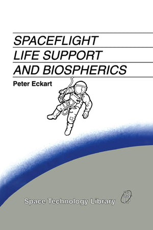 Spaceflight Life Support and Biospherics (Space Technology Library, 5)