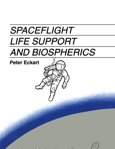 Spaceflight Life Support and Biospherics (Space Technology Library, 5)