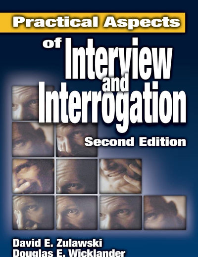 Practical Aspects of Interview and Interrogation (Practical Aspects of Criminal and Forensic Investigations)