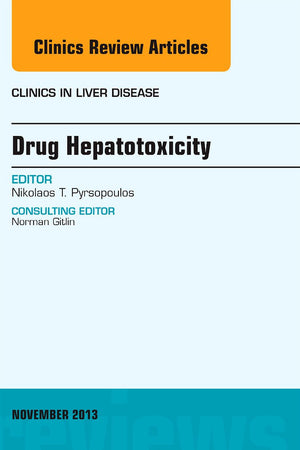 Drug Hepatotoxicity, An Issue of Clinics in Liver Disease (Volume 17-4) (The Clinics: Internal Medicine, Volume 17-4)