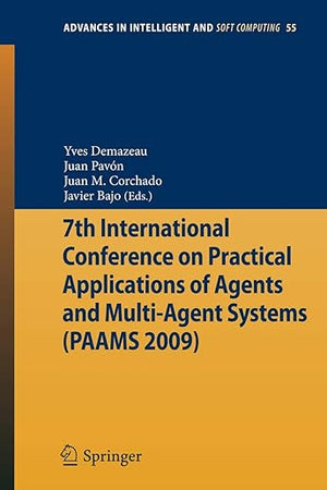 7th International Conference on Practical Applications of Agents and Multi-Agent Systems (PAAMS'09) (Advances in Intelligent and Soft Computing, 55)