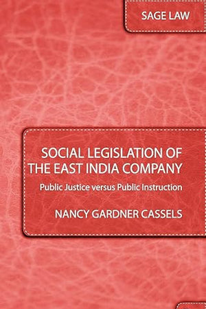Social Legislation of the East India Company: Public Justice versus Public Instruction (SAGE Law)