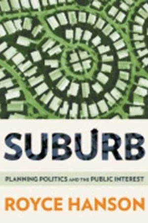 Suburb: Planning Politics and the Public Interest