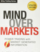 Mind Over Markets: Power Trading with Market Generated Information, Updated Edition (Wiley Trading)