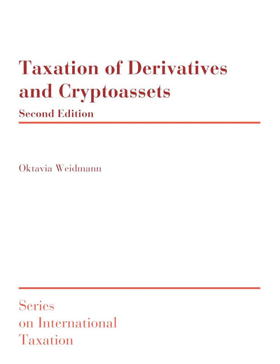 Taxation of Derivatives and Cryptoassets (Series on International Taxation, 52)