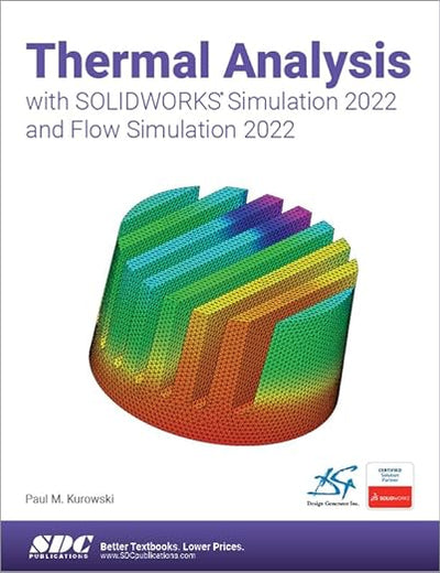 Thermal Analysis with SOLIDWORKS Simulation 2022 and Flow Simulation 2022