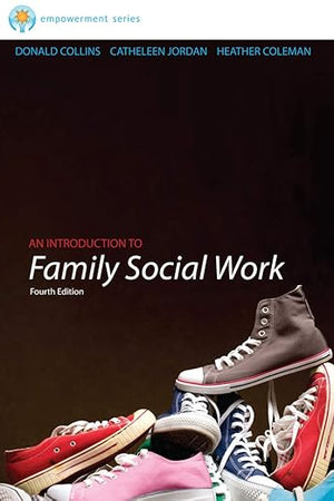 Brooks/Cole Empowerment Series: An Introduction to Family Social Work (SW 393R 3- Theories and Methods of Family Intervention)