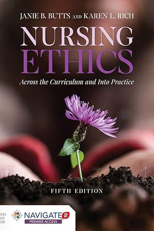 Nursing Ethics: Across the Curriculum and Into Practice