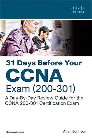 31 Days Before your CCNA Exam: A Day-By-Day Review Guide for the CCNA 200-301 Certification Exam