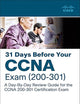 31 Days Before your CCNA Exam: A Day-By-Day Review Guide for the CCNA 200-301 Certification Exam