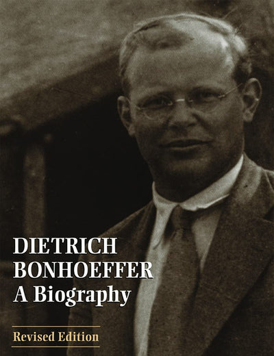 Dietrich Bonhoeffer: A Biography