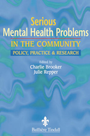 Serious Mental Health Problems in the Community: Policy, Practice & Research