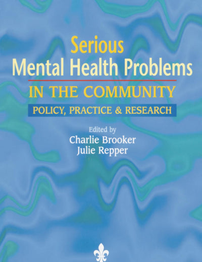 Serious Mental Health Problems in the Community: Policy, Practice & Research