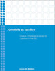 Creativity as Sacrifice: Toward a Theological Model for Creativity in the Arts (Emerging Scholars)