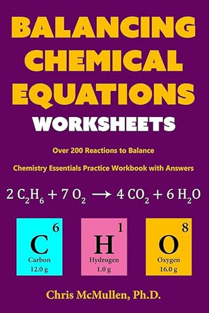 Balancing Chemical Equations Worksheets (Over 200 Reactions to Balance): Chemistry Essentials Practice Workbook with Answers