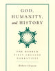 God, Humanity, and History: The Hebrew First Crusade Chronicles