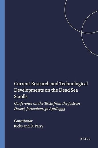 Current Research and Technological Developments on the Dead Sea Scrolls: Conference on the Texts from the Judean Desert, Jerusalem, 30 April 1995 (Studies on the Texts of the Desert of Judah, 20)